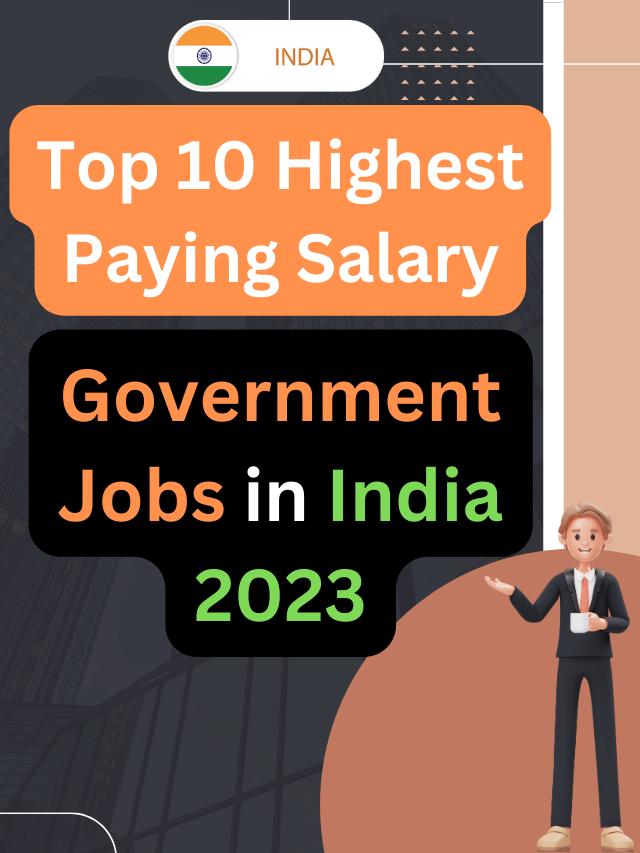 Top 10 Highest Paying Government Jobs in India 2023